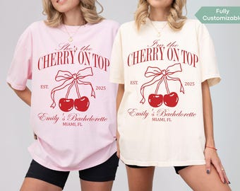 She's the Cherry on Top Bachelorette Shirts Custom Bow Cherry Bachelorette Party Tshirt Bridesmaid Gift Bridal Shower Cherry Birthday Party