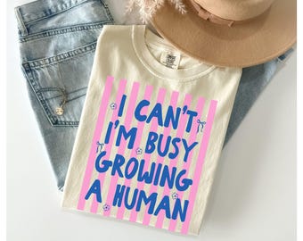 Comfort Colors® I Can't I'm Busy Growing A Human Funny Pregnancy Shirt, Maternity T-Shirt, Mom To Be Tee, Pregnant Mama Baby Shower Gift