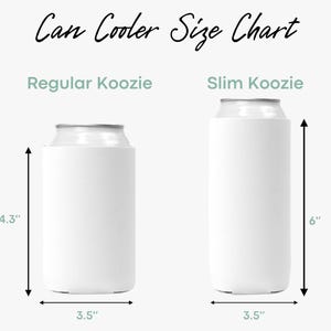 May include: A white can cooler size chart. The chart shows a regular koozie at 10.9 cm tall and 8.9 cm wide, and a slim koozie at 15.2 cm tall and 8.9 cm wide. The text "Can Cooler Size Chart" is at the top.