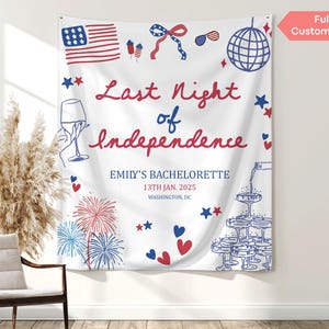 Last Night of Independence banner with patriotic design, perfect for 4th of July bachelorette parties and bride photo backdrops. Custom bachelorette tapestry with red, white, and blue theme, ideal for July 4th bach weekends or themed girls trips. Personalized Founding Father bachelorette party banner with playful independence theme for patriotic bridal celebrations.