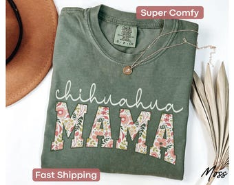 Floral Chihuahua Mama T Shirt Comfort Colors® Chihuahua Lovers Gift For Dog Owner Tees Chihuahua Dog Mom Gift Chihuahua Shirt for Women