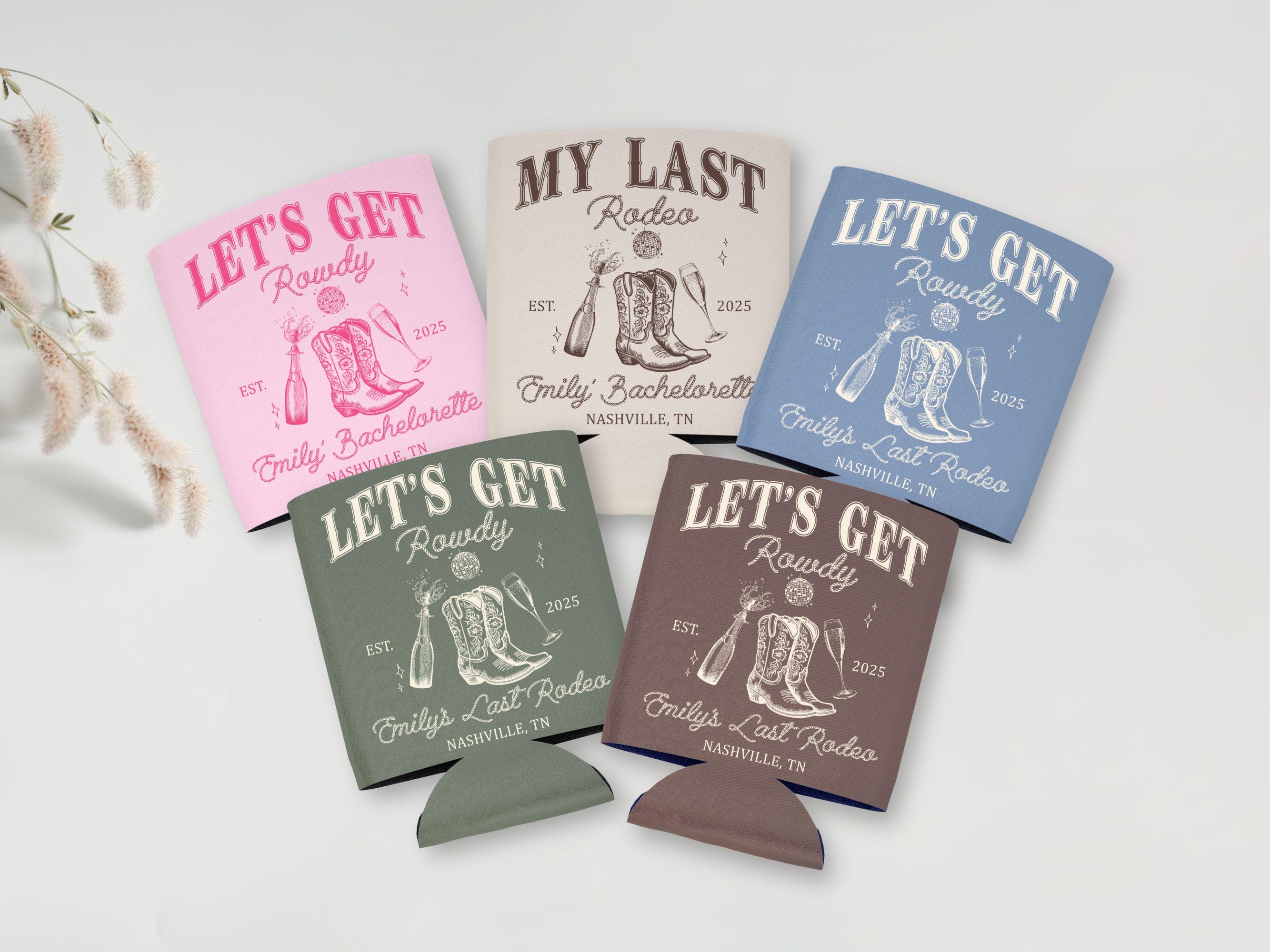 Last Rodeo Bachelorette Party Can Cooler Lets Get Rowdy Western Disco Cowgirl Bachelorette Drink Holder Nashville Austin Tx Slim Can Sleeve