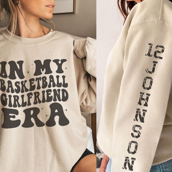 Custom In My Basketball Girlfriend Era Sweatshirt,Custom Basketball Name And Number On Sleeve,Basketball Girlfriend Shirt,Valentine Day Gift