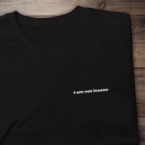 I am not insane Shatter Me Embroidered T-Shirt Aaron Warner Juliette Ferrars Bookstagram Booktok Merch Bookworm Unisex Clothing