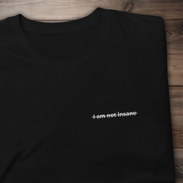 I am not insane Shatter Me Embroidered T-Shirt Aaron Warner Juliette Ferrars Bookstagram Booktok Merch Bookworm Unisex Clothing