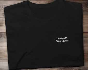 Aaron? Yes, Love? Shatter Me Embroidered T-Shirt Aaron Warner Juliette Ferrars Bookstagram Booktok Merch Bookworm Unisex Clothing