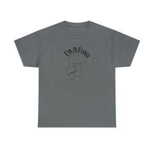 I&#39;m a Fungi T-shirt, mushroom, fungus, fun guy