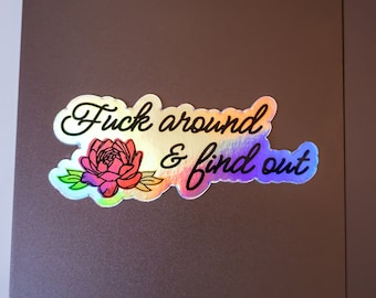 F*ck Around and Find Out Holographic Sticker