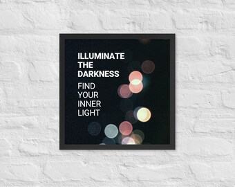 Illuminate the Darkness - Framed poster