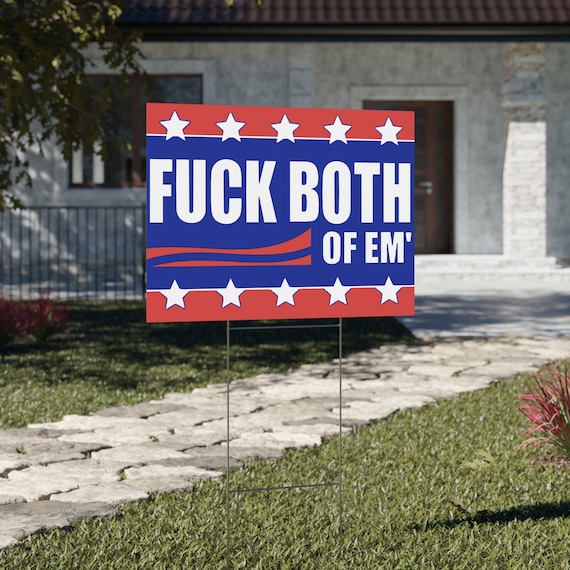 fuck both of em' - political yard sign