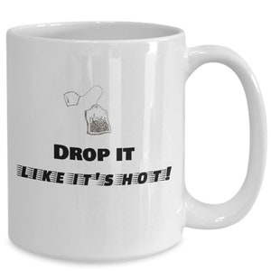 Drop it like it&#39;s hot - tea mug - white mug with black lettering