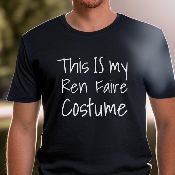 Ren Faire Costume Tee Shirt - Funny Dad Joke Rennaisance Fair T-Shirt, Comfortable Easy Last Minute Gift for Cosplayer Fantasy Festival