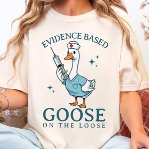 Silly Goose Nurse Shirt, Nurse Appreciation Week Sweatshirt, Evidence Based Nurse Education T-Shirt, Nurse Preceptor, Clinical Instructor