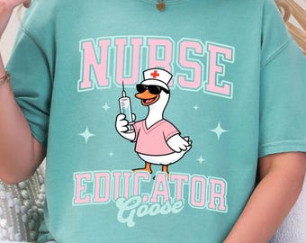 Silly Goose Nurse Educator Shirt, Clinical Nursing Teacher Tee Shirt, APRN Nurse Appreciation Week T-shirt, Nursing School Professor Tshirt