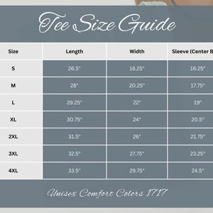 May include: A tee size guide with measurements in inches for Unisex Comfort Colors 1717 shirts. The guide includes sizes S to 4XL, with corresponding lengths, widths, and sleeve measurements. The text "Tee Size Guide" is at the top.