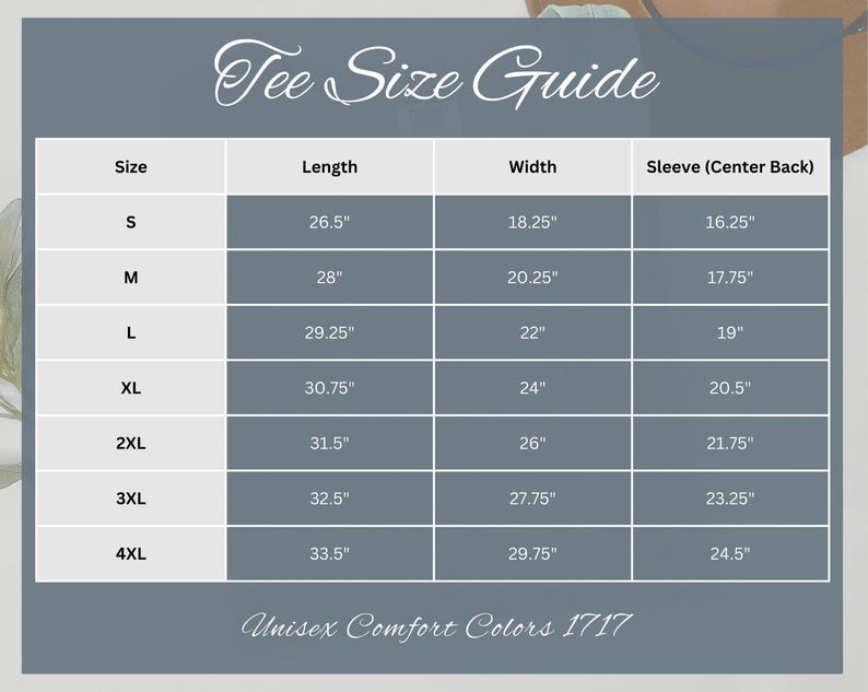 May include: A tee size guide with measurements in inches for Unisex Comfort Colors 1717 shirts. The guide includes sizes S to 4XL, with corresponding lengths, widths, and sleeve measurements. The text "Tee Size Guide" is at the top.