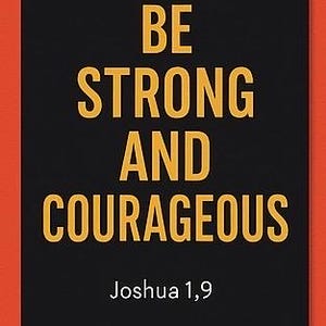 Puede incluir: Un póster motivacional con fondo negro y borde naranja. El texto "BE STRONG AND COURAGEOUS" está en letras doradas. Debajo del texto está "Joshua 1,9" en blanco.
