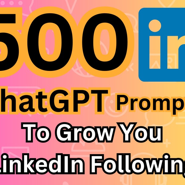 500 Custom ChatGPT Prompts for Growing Your LinkedIn Following | AI Prompts | A-I Prompt | GPT Prompts