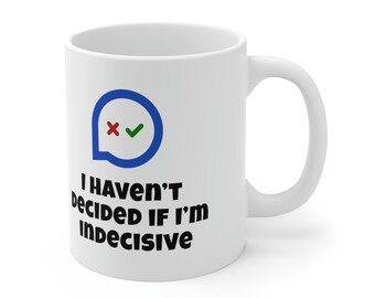 Funny Indecisive Coffee Mug: Novelty Gift for Mom or Dad