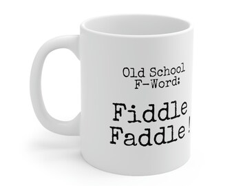 Mothers Day Gift Funny Coffee Mug Old School F Word Fiddle Faddle Gift for Mom