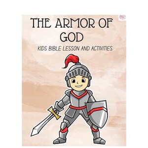 Pode incluir: Uma ilustra&ccedil;&atilde;o de desenho animado de um cavaleiro vestindo armadura e segurando uma espada e um escudo. O texto "THE ARMOR OF GOD" e "KIDS BIBLE LESSON AND ACTIVITIES" est&aacute; no topo da imagem.