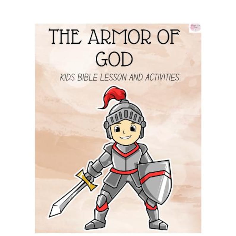 Pode incluir: Uma ilustra&ccedil;&atilde;o de desenho animado de um cavaleiro vestindo armadura e segurando uma espada e um escudo. O texto "THE ARMOR OF GOD" e "KIDS BIBLE LESSON AND ACTIVITIES" est&aacute; no topo da imagem.
