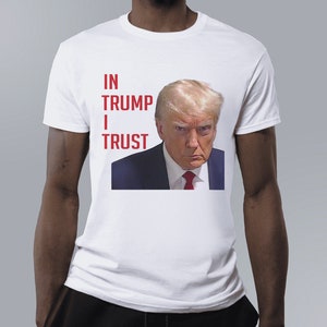 In Trump I Trust shirt
