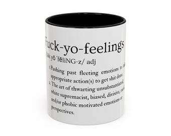 Fuck Yo' Feelings - Accent Coffee Mug, 11oz