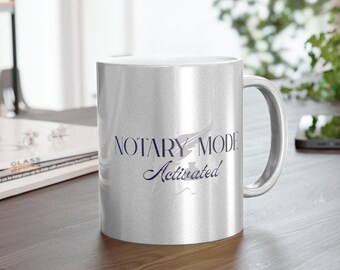 Notary Mode Activated Metallic Mug | Metallic Silver or Gold Mug for Notary