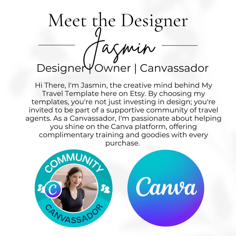 May include: A woman smiles in a photo on a blue circle with the text "COMMUNITY CANVASSADOR" around it. The text "C" is in the center of the circle. A blue circle with the text "Canva" is to the right of the woman's photo. The text "Meet the Designer Jasmin Designer Owner | Canvassador" is at the top of the image. The text "Hi There, I'm Jasmin, the creative mind behind My Travel Template here on Etsy. By choosing my templates, you're not just investing in design; you're invited to be part of a supportive community of travel agents. As a Canvassador, I'm passionate about helping you shine on the Canva platform, offering complimentary training and goodies with every purchase." is below the text "Meet the Designer Jasmin Designer Owner | Canvassador".