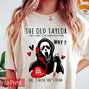 The Old Taylor Can&#39;t Come to the Phone Right Now  - Ready to Press DTF Transfers - Direct to Film Transfers - DTF Print