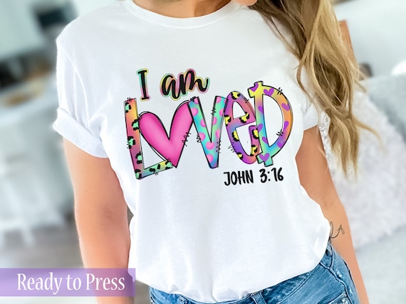I am Loved John 3 16 T Shirt I am Loved John 3 16 T Shirt