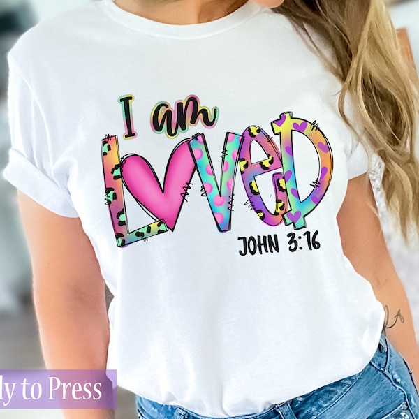 I Am Loved John 3:16  - Ready to Press DTF Transfers - Direct to Film Transfers - DTF Print