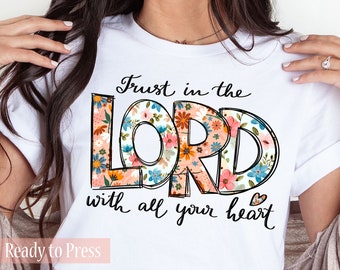 Floral Trust in the Lord with All Your Heart - Ready to Press DTF Transfers - Direct to Film Transfers - DTF Print