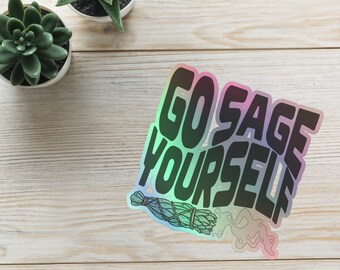 Go Sage Yourself Holographic stickers Funny Boho Hippie Holographic stickers nMeditation Crystal Lover Holographic stickers yoga shirt