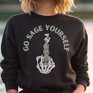 Go Sage Yourself Funny Boho Hippie Shirts Yourself shirt Sage shirt Meditation Crystal Lover  Unisex T-Shirt yoga shirt