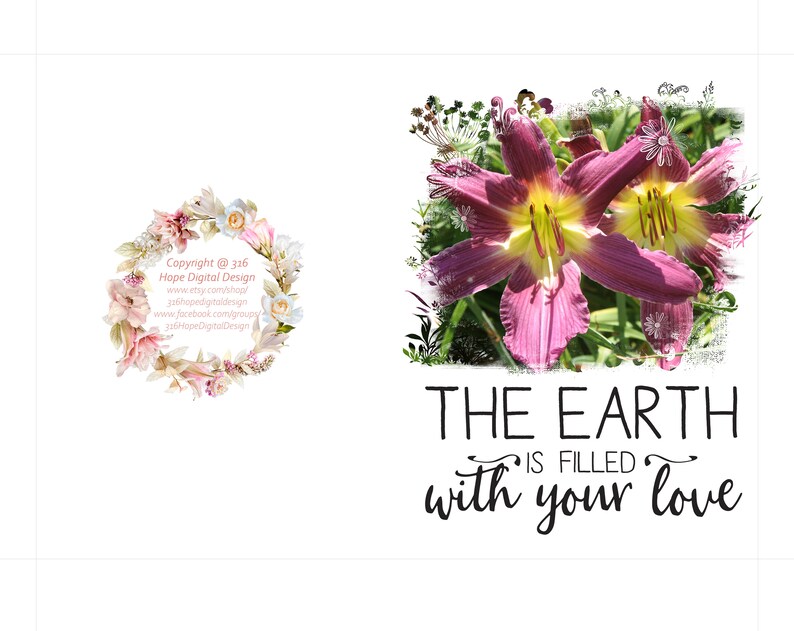 May include: A digital art print featuring two vibrant purple and yellow daylilies. The text "THE EARTH is FILLED with your love" is displayed in a stylish font. A floral wreath with text is on the left.