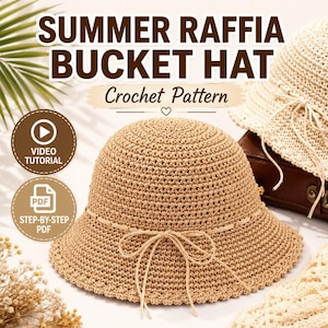 May include: A tan raffia bucket hat with a crocheted texture and a thin matching tie bow around the crown. The text reads SUMMER RAFFIA BUCKET HAT, Crochet Pattern, VIDEO TUTORIAL, and PDF STEP-BY-STEP PDF. The design features a wide brim.