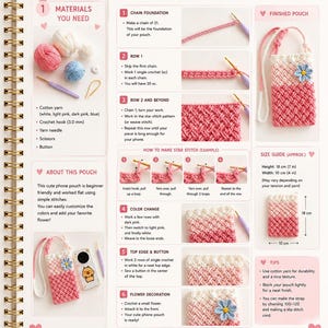 May include: A crochet pattern book showing step-by-step instructions for making a phone pouch. The pouch is pink and white with a blue flower. The book includes materials needed, stitch examples, and size guide (7 in height, 4 in width).
