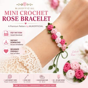 May include: A crochet bracelet featuring small pink, white, and dark pink roses with green leaves. The text reads MJKOFFICIAL MINI CROCHET ROSE BRACELET, A Premium Pattern by MJKOFFICIAL, PDF PATTERN, INSTANT DOWNLOAD, BEGINNER FRIENDLY, and 20-30 MINI ROSES.
