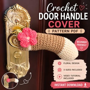 May include: A crochet door handle cover pattern PDF featuring a tan and cream sleeve with a pink flower accent. The text reads Crochet DOOR HANDLE COVER PATTERN PDF, BEGINNER FRIENDLY, FLORAL DESIGN, 3 SIZES INCLUDED, VIDEO TUTORIAL INCLUDED.