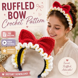 May include: A crochet headband pattern featuring a large red bow, a yellow base, and white ruffled edges. The image includes text reading RUFFLED BOW Crochet Pattern, PDF PATTERN, VIDEO TUTORIAL, BEGINNER FRIENDLY, INSTANT DOWNLOAD, and Sweet, Ruffled, Adorable!