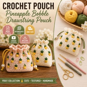 May include: A crochet pouch pattern featuring a pineapple bobble design. The image displays two finished pouches in cream and light pink with yellow and green pineapple motifs, alongside yarn balls, two crochet hooks, and gold scissors.
