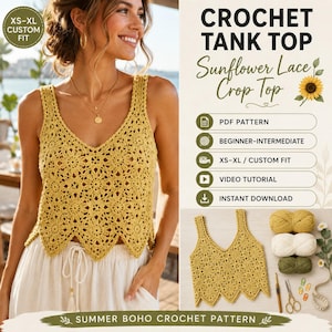 May include: A yellow crochet tank top with a sunflower lace pattern, featuring a V-neckline and a scalloped hem. The image includes text for a PDF pattern, beginner-intermediate skill level, XS-XL custom fit, video tutorial, and instant download.