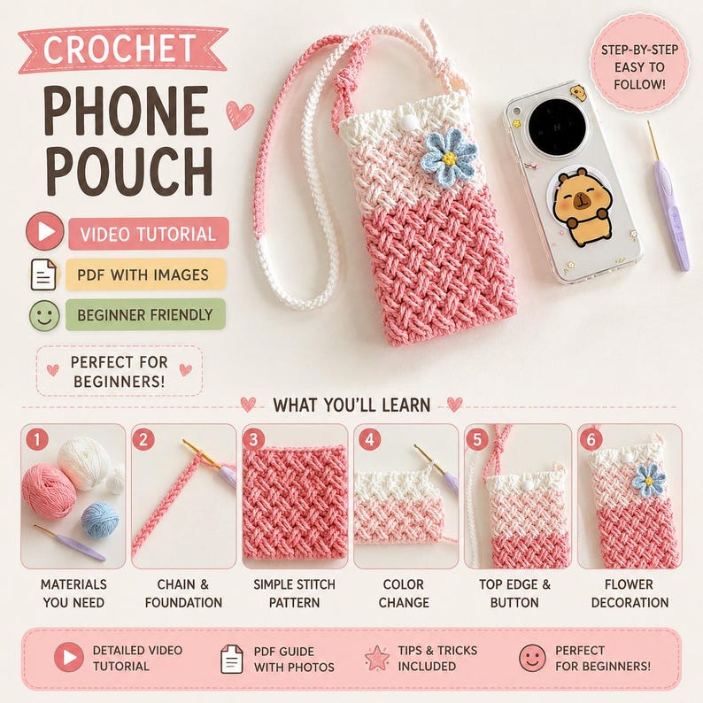 May include: A crochet phone pouch in pink and white with a blue flower detail. The image includes a step-by-step guide with materials, stitch patterns, and a video tutorial. The text says "Crochet Phone Pouch" and "Beginner Friendly".