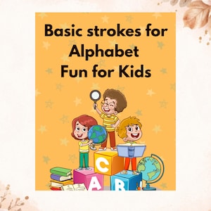 Può includere: Un poster educativo illustrato con il testo "Basic strokes for Alphabet Fun for Kids". L'immagine presenta tre bambini dei cartoni animati, mappamondi, libri e blocchi dell'alfabeto. Lo sfondo è arancione chiaro con stelle.