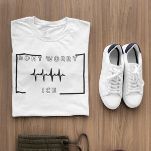 心配しないでICU Tシャツ、ICUシャツ、EKGシャツ
