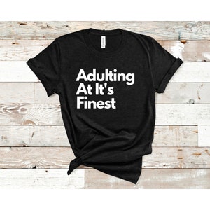 Funny Quote T-Shirt, Adulting T-shirt