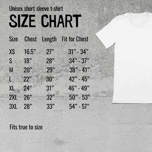 May include: Size chart for a unisex short sleeve t-shirt. The chart shows sizes XS through 3XL with corresponding chest and length measurements in inches. The chart also includes a fit for chest measurement in inches.