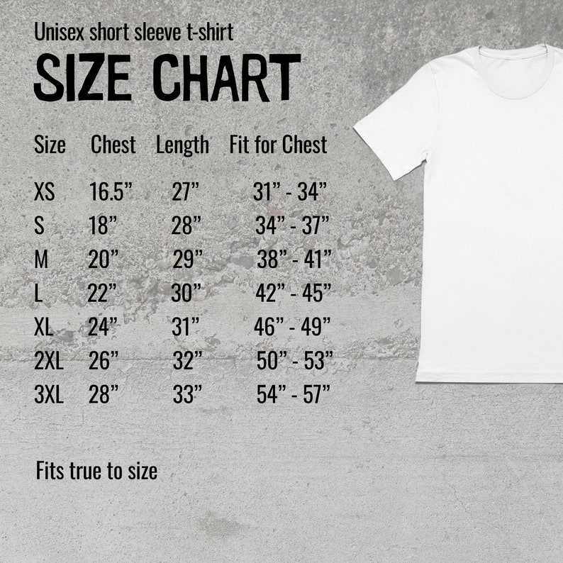 May include: Size chart for a unisex short sleeve t-shirt. The chart shows sizes XS through 3XL with corresponding chest and length measurements in inches. The chart also includes a fit for chest measurement in inches.